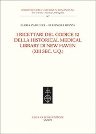 I ricettari del codice 52 della Historical Medical Library di New Haven (XIII sec. U.Q.) Ilaria Zamuner