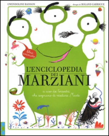 L'enciclopedia dei marziani. A uso dei terrestri che sognano di visitare Marte Gwendoline Raisson
