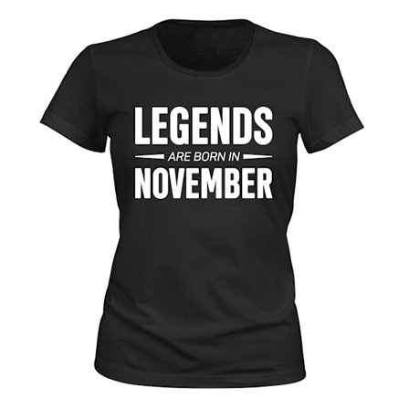 Legends Are Born In November - T-SHIRT - DAME