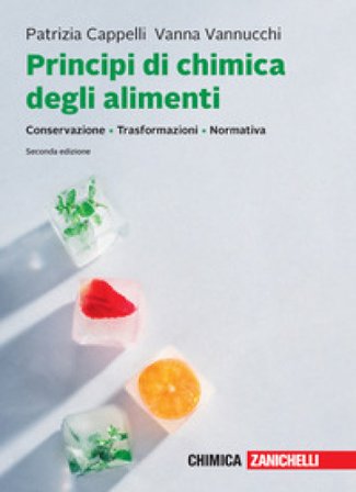 Principi di chimica degli alimenti. Conservazione, trasformazioni, normativa. Con ebook Patrizia Cappelli