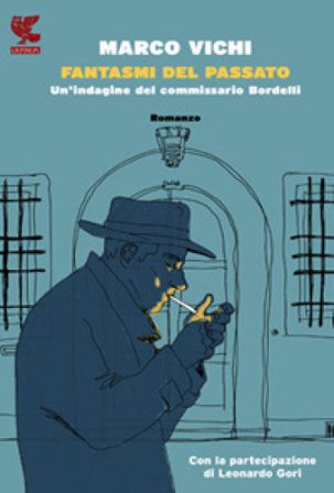 Fantasmi del passato. Un'indagine del commissario Bordelli Marco Vichi