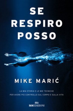Se respiro, posso. La mia storia e le mie tecniche per avere più controllo sul corpo e sulla vita Mike Maric
