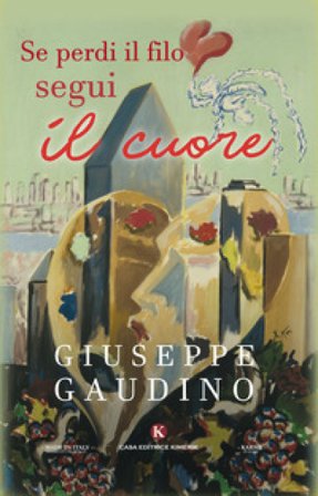 Se perdi il filo segui il cuore Giuseppe Gaudino