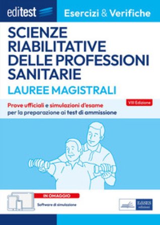 EdiTEST. Lauree magistrali. Scienze riabilitative delle professioni sanitarie. Esercizi & verifiche. Prove ufficiali e simulazioni d'esame per la 