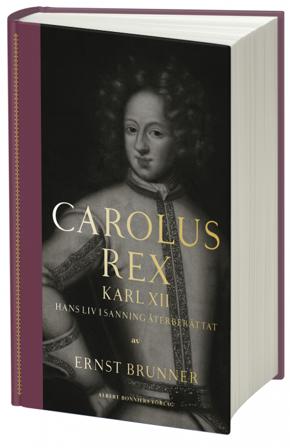 Carolus Rex : hans liv i sanning återberättat - Bok av Ernst Brunner - Kartonnage