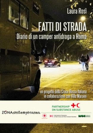 Fatti di strada. Diario di un camper antidroga a Roma Laura Rosi