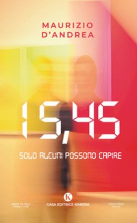 15,45. Solo alcuni possono capire Maurizio D'Andrea