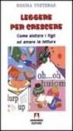 Leggere per crescere. Come aiutare i figli ad amare la lettura Nerina Vretenar