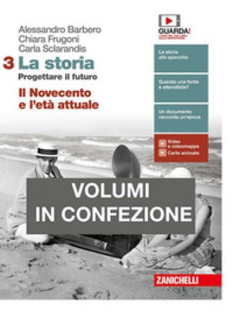 La storia. Progettare il futuro. Con Atlante di geostoria. Con Cittadinanza e Costituzione. Per le Scuole superiori. Con e-book. Vol. 3: Il Novecento 