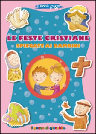 Le feste cristiane spiegate ai bambini. Il piccolo gregge Francesca Fabris