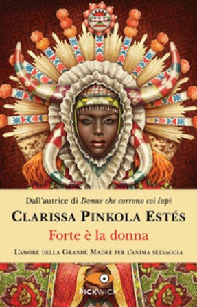 Forte è la donna Clarissa Pinkola Estés