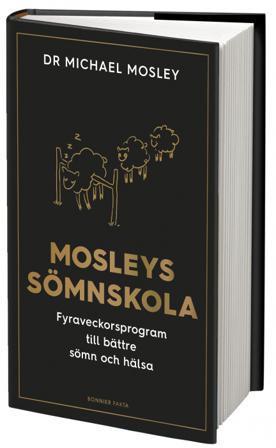 Mosleys sömnskola : fyraveckorsprogram till bättre sömn och hälsa - Bok av Michael Mosley - Inbunden