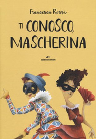 Ti conosco, mascherina. Ediz. a colori Francesca Rossi