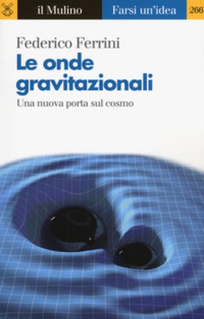 Le onde gravitazionali. Una nuova porta sul cosmo Federico Ferrini