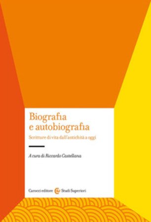 Biografia e autobiografia. Scritture di vita dall'antichità a oggi