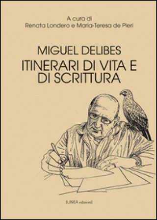 Miguel Delibes. Itinerari di vita e di scrittura Renata Londero