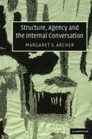 Structure, Agency and the Internal Conversation, ISBN: 9780521535977