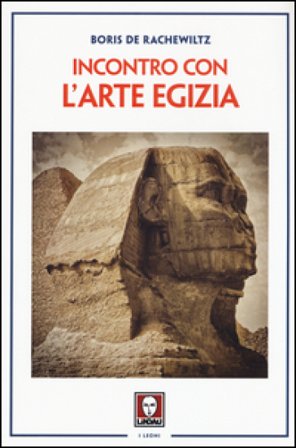 Incontro con l'arte egizia Boris De Rachewiltz