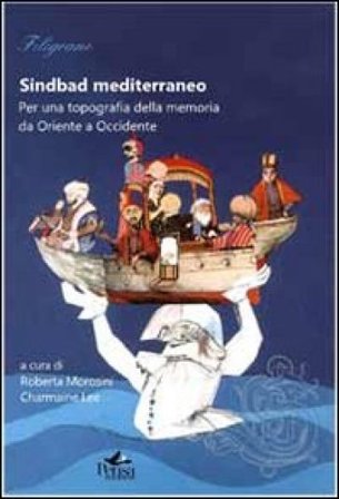 Sindbad mediterraneo. Per una topografia della memoria da Oriente a Occidente