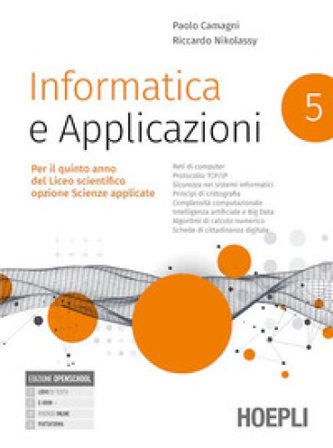 Informatica e applicazioni. Per le Scuole superiori. Con e-book. Con espansione online. Vol. 5 Paolo Camagni