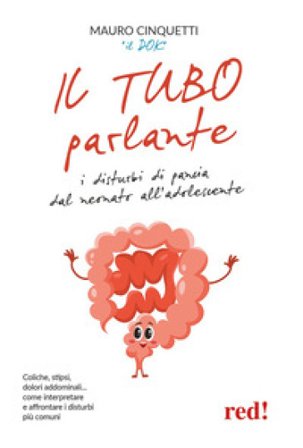 Il tubo parlante. I disturbi di pancia dal neonato all'adolescente Mauro Cinquetti