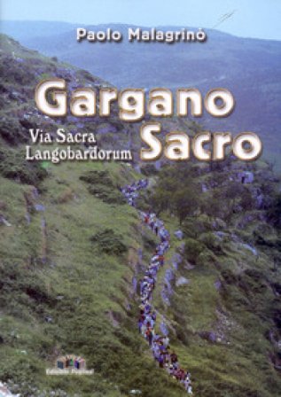 Gargano sacro. Via sacra langobardorum Paolo Malagrinò