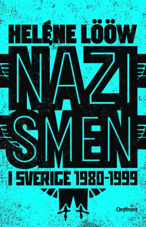Nazismen i Sverige 1980-1999 : den rasistiska undergroundrörelsen: musiken, myterna, riterna - Bok av Helene Lööw - Storpocket