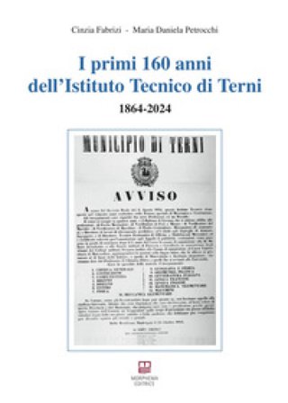 I primi 160 anni dell'Istituto Tecnico di Terni. 1864-2024 Cinzia Fabrizi