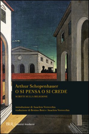 O si pensa o si crede. Scritti sulla religione Arthur Schopenhauer