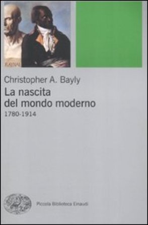 La nascita del mondo moderno 1780-1914 Cristopher A. Bayly