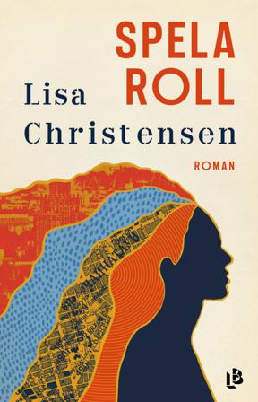 Spela roll - Bok av Lisa Christensen - Inbunden