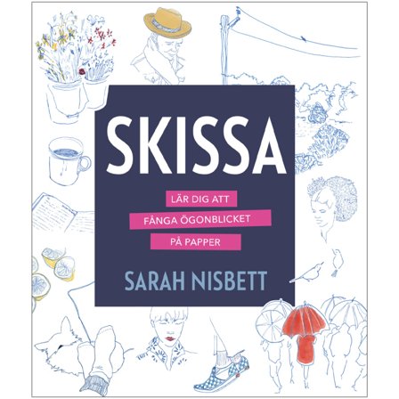 Skissa : lär dig att fånga ögonblicket på papper