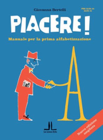 Piacere! Manuale per la prima alfabetizzazione Giovanna Bertelli