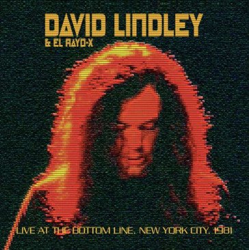 Live at the bottom line, new york city, Rayo-X David Lindley