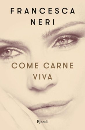 Come carne viva Francesca Neri