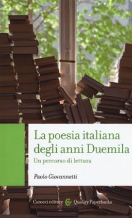 La poesia italiana degli anni Duemila. Un percorso di lettura Paolo Giovannetti
