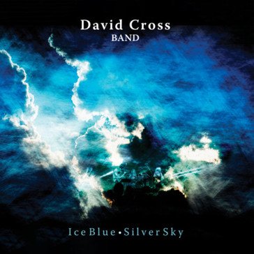 Ice blue, silver sky DAVID CROSS BAND