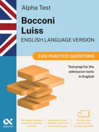 Alpha Test Bocconi Luiss English version. 2100 practice questions. 2025/2026 Edition. For English-language admission tests. With online simulator