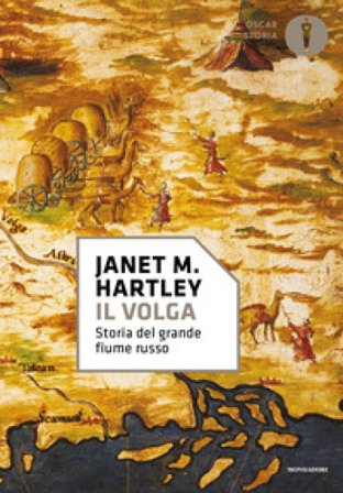 Il Volga. Storia del grande fiume russo Janet M. Hartley