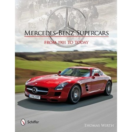 Mercedes-benz supercars - from 1901 to today 9780764340901