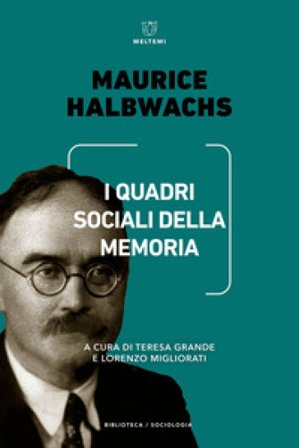 I quadri sociali della memoria Maurice Halbwachs