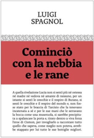 Cominciò con la nebbia e le rane Luigi Spagnol
