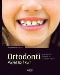Ortodonti – varför, när, hur? : Modern odontologi, ISBN: 9789177410188