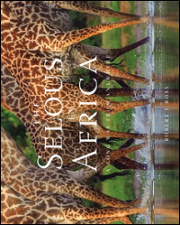 The selous in Africa. A long way from anywhere. Ediz. illustrata Robert J. Ross