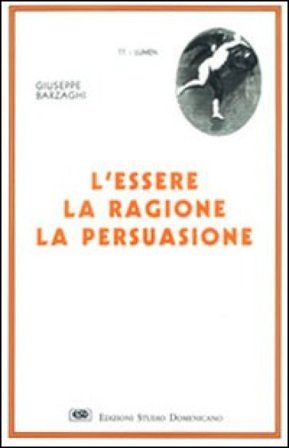 L'essere, la ragione, la persuasione Giuseppe Barzaghi