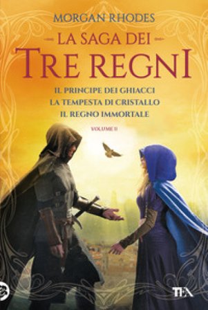 La saga dei tre regni: Il principe dei ghiacci-La tempesta di cristallo-Il regno immortale. Vol. 2 Morgan Rhodes