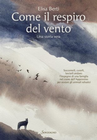Come il respiro del vento. Una storia vera Elisa Berti