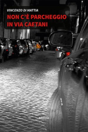 Non c'è parcheggio in via Caetani Vincenzo Di Mattia