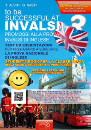 INVALSI di inglese «To be successful at invalsi» promossi alla prova INVALSI di inglese. Per la classe terza della scuola secondaria di primo grado. 