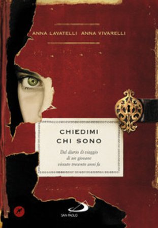 Chiedimi chi sono. Dal diario di viaggio di un giovane vissuto trecento anni fa Anna Lavatelli